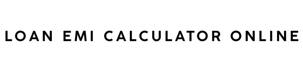 Loan EMI Calculator Online