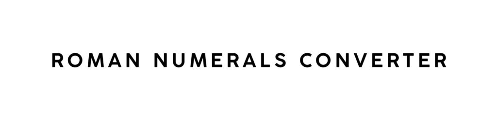 Roman Numerals Converter Tool